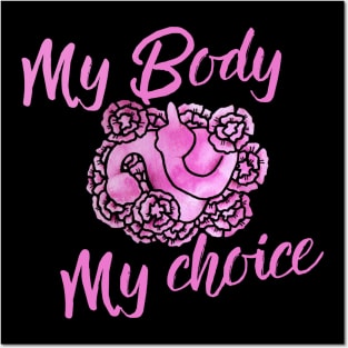 My Body My Choice Posters and Art